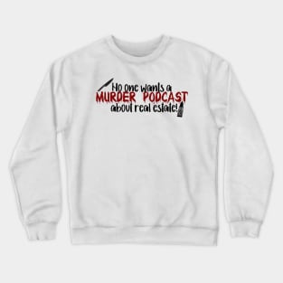 Murder Podcast about real estate! Only Murders Quote Crewneck Sweatshirt